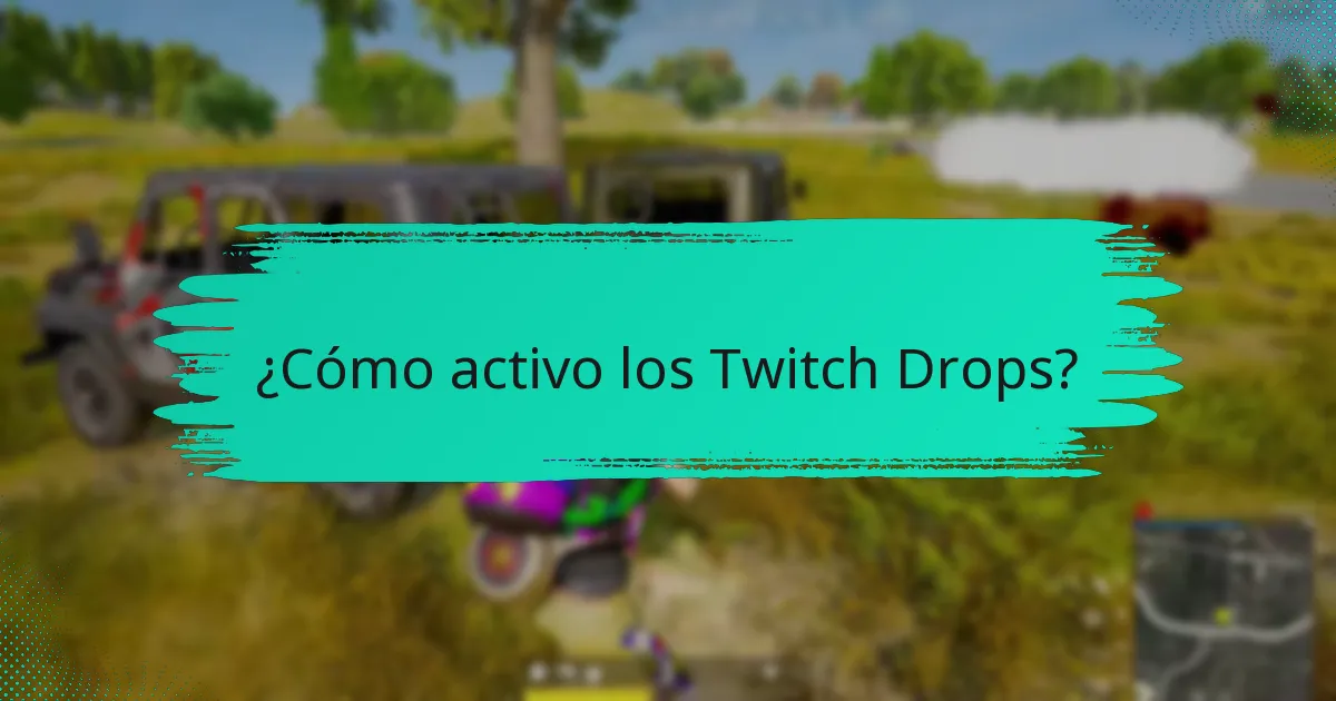 ¿Cómo activo los Twitch Drops?