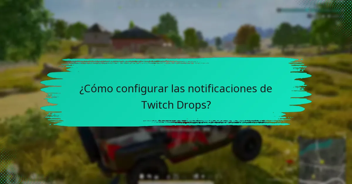 ¿Cómo configurar las notificaciones de Twitch Drops?