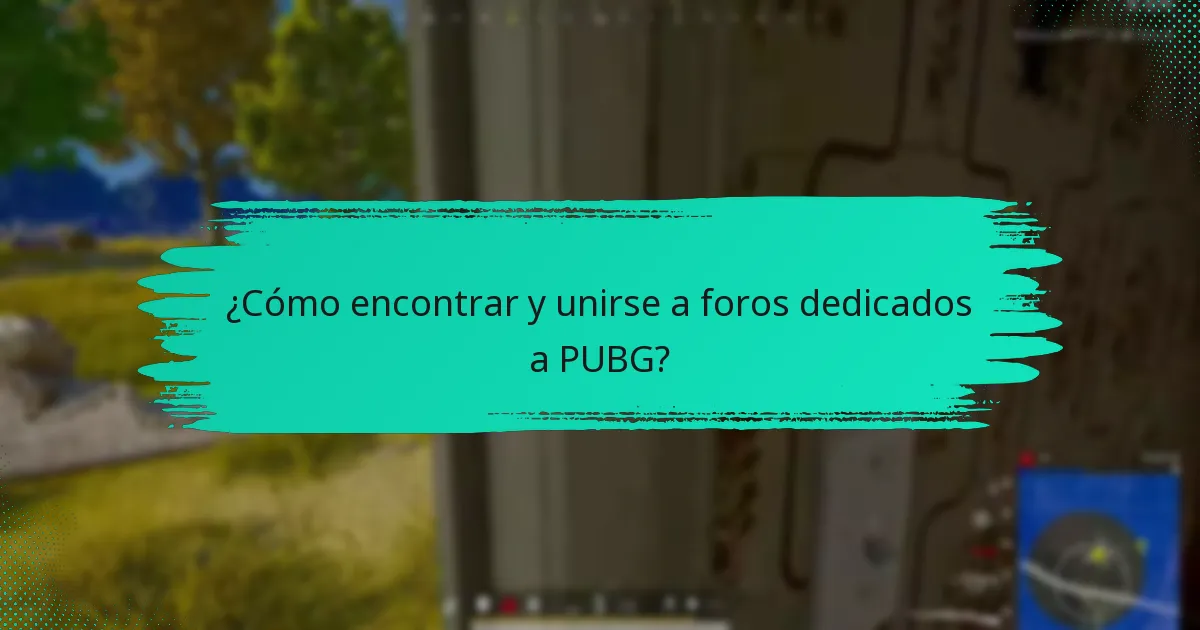 ¿Cómo encontrar y unirse a foros dedicados a PUBG?