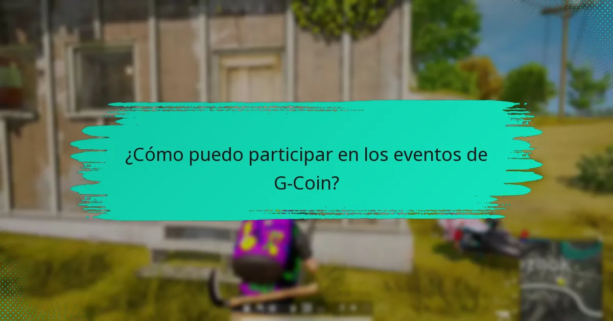 ¿Cómo puedo participar en los eventos de G-Coin?