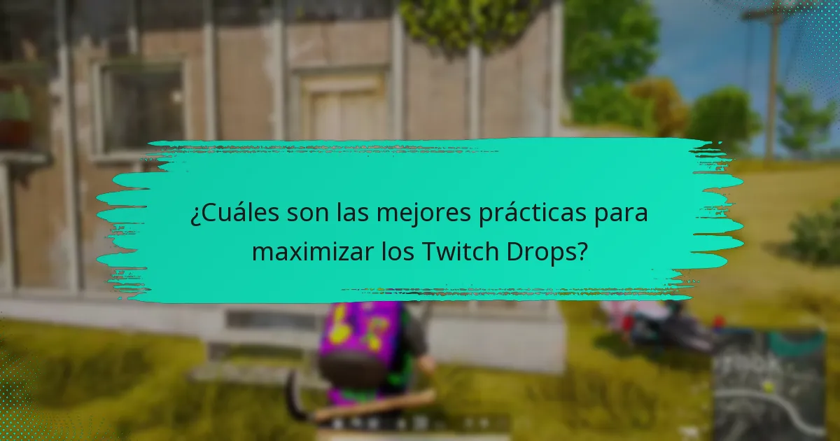 ¿Cuáles son las mejores prácticas para maximizar los Twitch Drops?