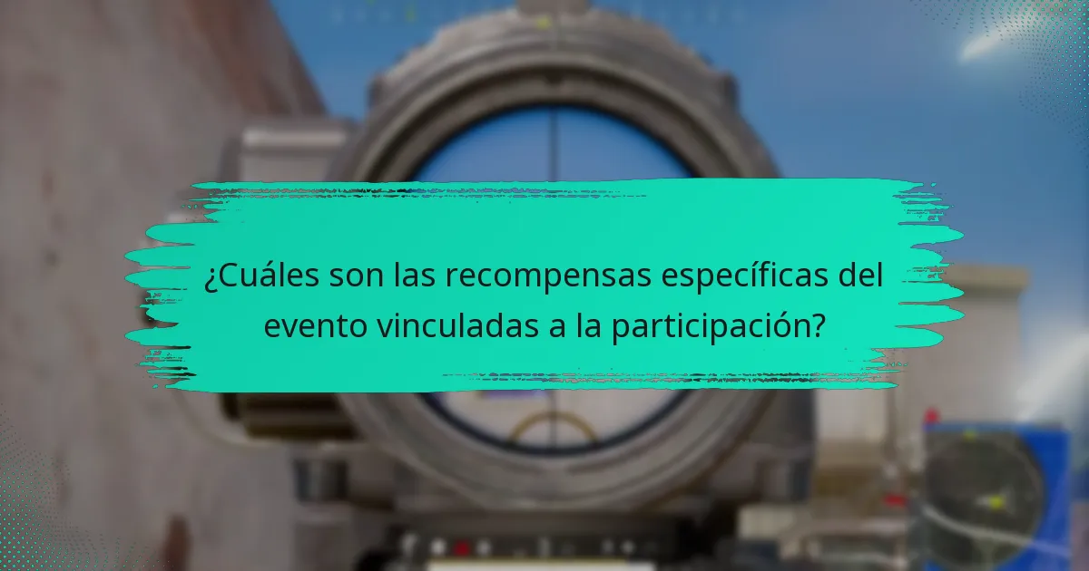 ¿Cuáles son las recompensas específicas del evento vinculadas a la participación?