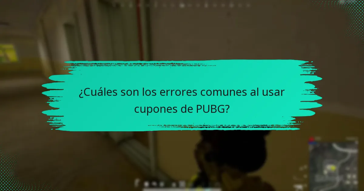 ¿Cuáles son los errores comunes al usar cupones de PUBG?