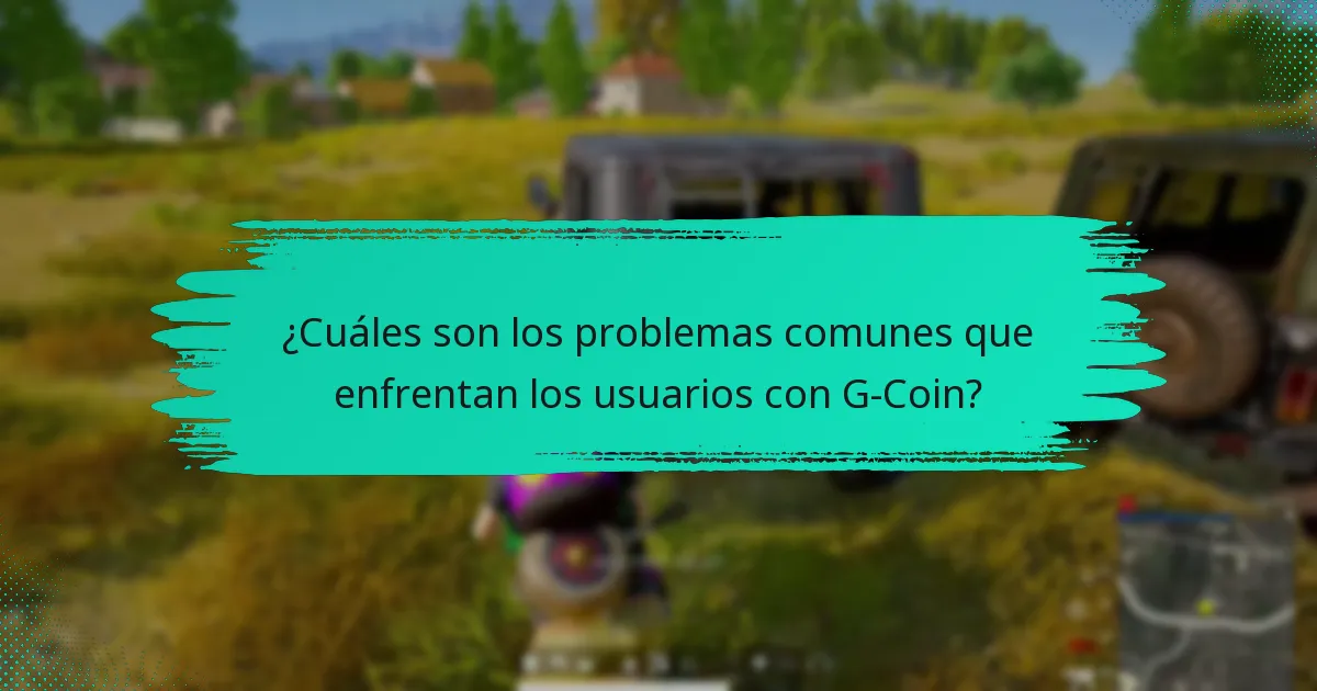 ¿Cómo puedo solucionar problemas con G-Coin?