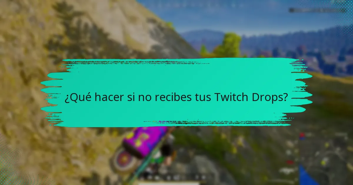 ¿Dónde encontrar soporte para Twitch Drops?