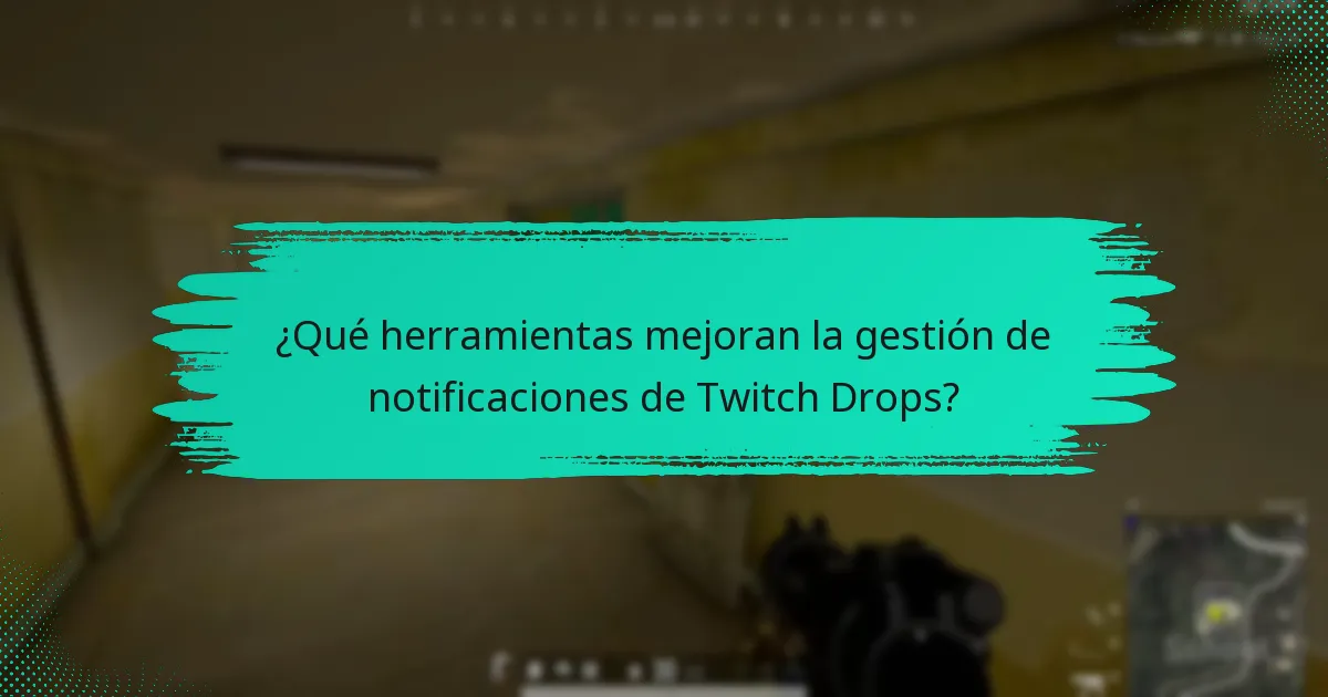 ¿Cuáles son las preguntas frecuentes relacionadas con las notificaciones de Twitch Drops?
