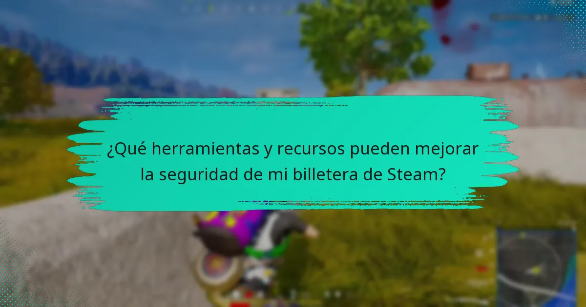 ¿Qué herramientas y recursos pueden mejorar la seguridad de mi billetera de Steam?